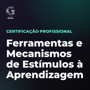Certificação Profissional em Ferramentas e Mecanismos de Estímulos à Aprendizagem