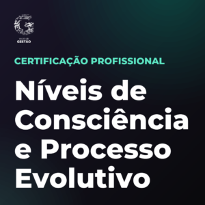 Certificação Profissional em Níveis de Consciência e Processo Evolutivo
