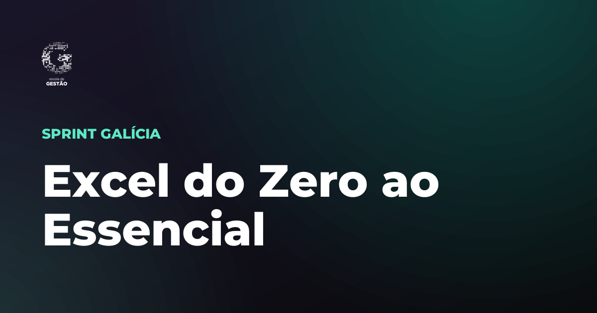 Excel do Zero ao Essencial - Escola de Gestão