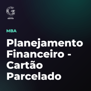 MBA em Planejamento Financeiro - Cartão Parcelado