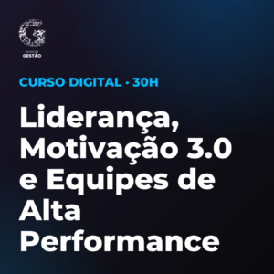Certificação Profissional em Liderança, Motivação 3.0 e Equipes de Alta Performance