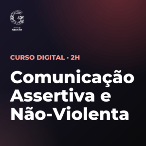 Comunicação Assertiva e Não-Violenta