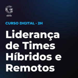 Liderança de Times Híbridos e Remotos