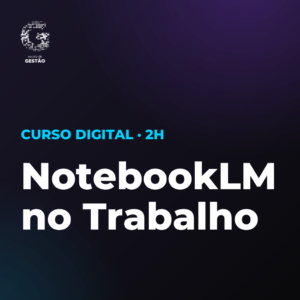 NotebookLM no Trabalho