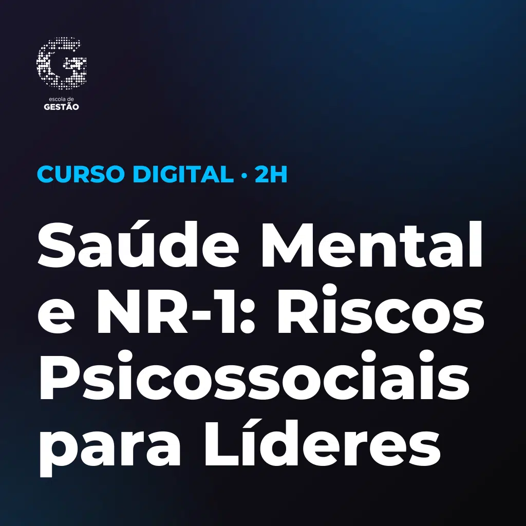 Saúde Mental e NR-1: Riscos Psicossociais para Líderes